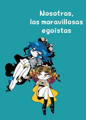 [yt (wai-tei)] We Wonderful Egoists | Nosotras, las maravillosas egoistas