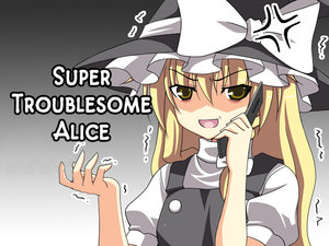 [rappaya (rappa)] Super Troublesome Alice